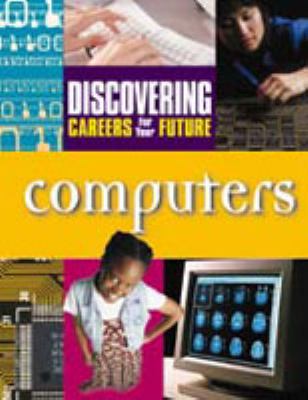 Discovering careers for your future. Computers.