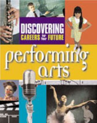 Discovering careers for your future. Performing arts.