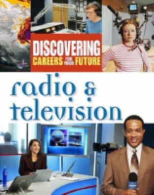 Discovering careers for your future. Radio and television.