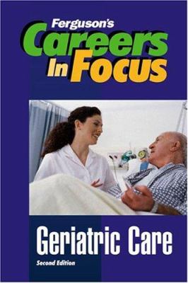 Careers in focus. Geriatric care.