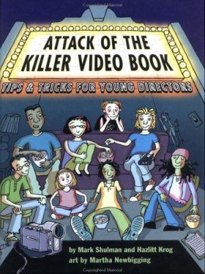 Attack of the killer video book : tips and tricks for young directors