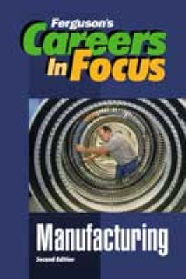 Careers in focus. Manufacturing.