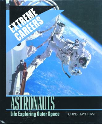 Astronauts : life exploring outer space