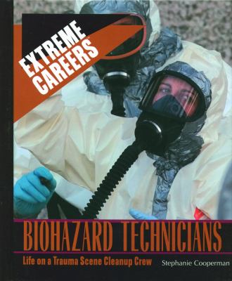 Biohazard technicians : life on a trauma scene cleanup crew