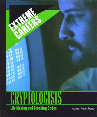 Cryptologists : life making and breaking codes