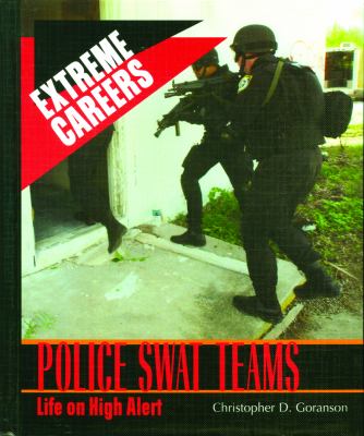 Police SWAT teams : life on high alert