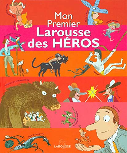 Mon premier Larousse des héros / $c [rédaction, Françoise de Guibert ; illustrations, Aurélie Abolivier...et al].