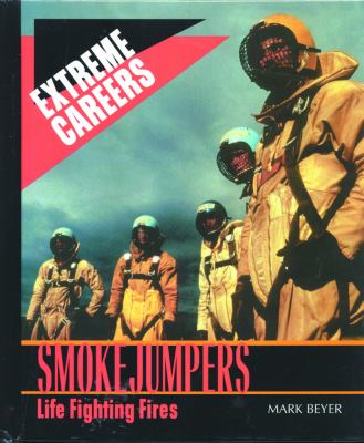 Smokejumpers : life fighting fires