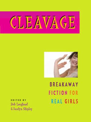 Cleavage : breakaway fiction for real girls