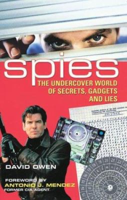 Spies : the undercover world of secrets, gadgets and lies