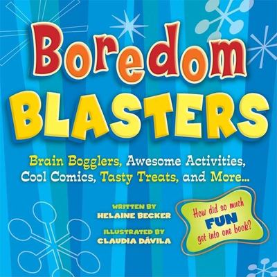 Boredom blasters : brain bogglers, awesome activities, cool comics, tasty treats and more--