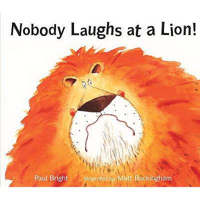 Nobody laughs at a lion!