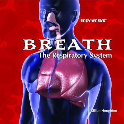 Breath : the respiratory system