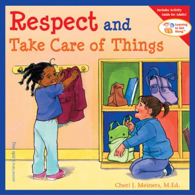 Respect and take care of things