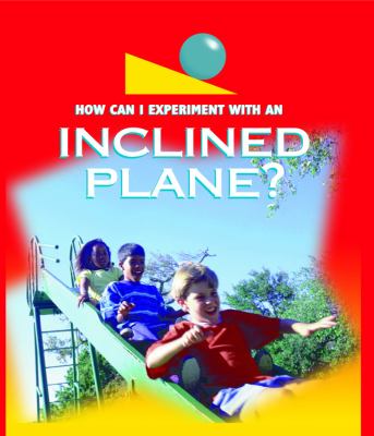 How can I experiment with--? An inclined plane /