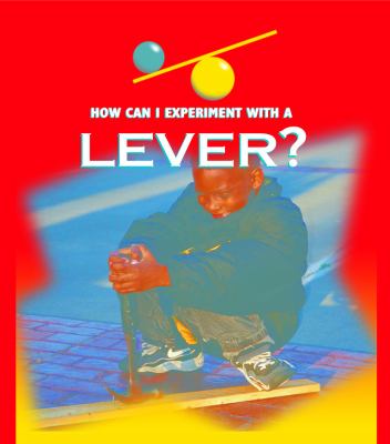 How can I experiment with--? A lever /
