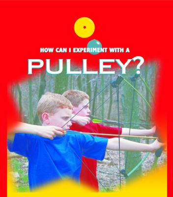 How can I experiment with--? A pulley /