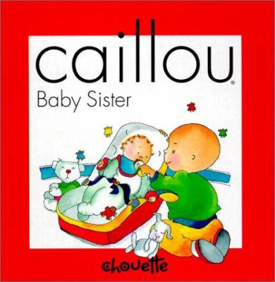 Caillou : baby sister