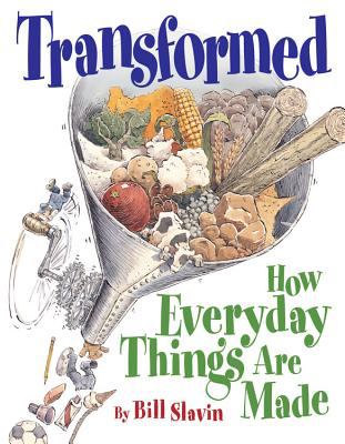 Transformed : how everyday things are made