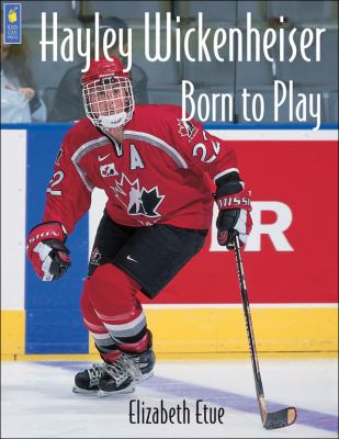 Hayley Wickenheiser : born to play