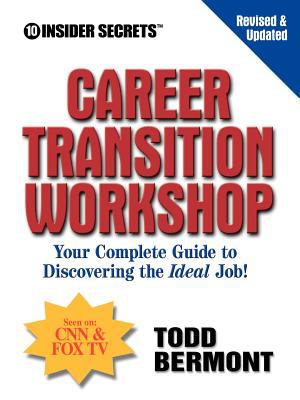 10 insider secrets career transion workshop : your complete guide to discovering the ideal job!