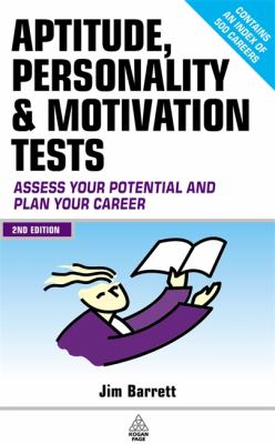 Aptitude, personality, and motivation tests : assess your potential and plan your career