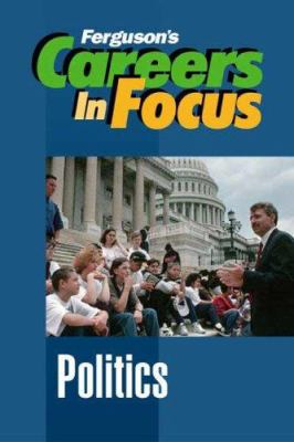 Careers in focus. Politics.