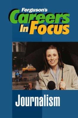 Careers in focus. Journalism.