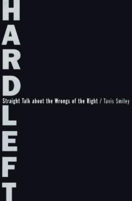 Hard left : straight talk about the wrongs of the right