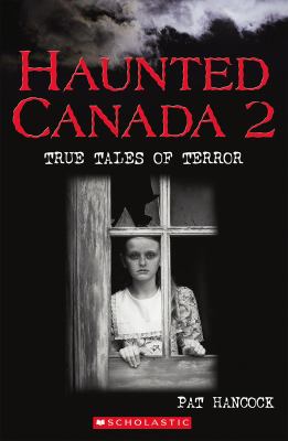 Haunted Canada 2 : true tales of terror