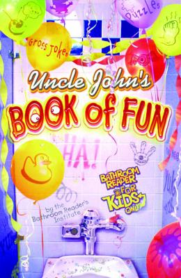 Uncle John's book of fun : bathroom reader for kids only