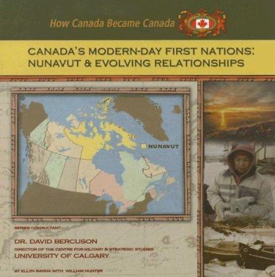 Canada's modern-day First Nations : Nunavut and evolving relationships