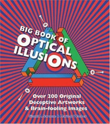 Big book of optical illusions: over 200 original deceptive artworks & brain-fooling images