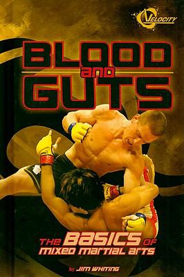 Blood and guts : the basics of mixed martial arts