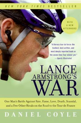 Lance Armstrong's war : one man's battle against fate, fame, love, death, scandal, and a few other rivals on the road to the Tour de France