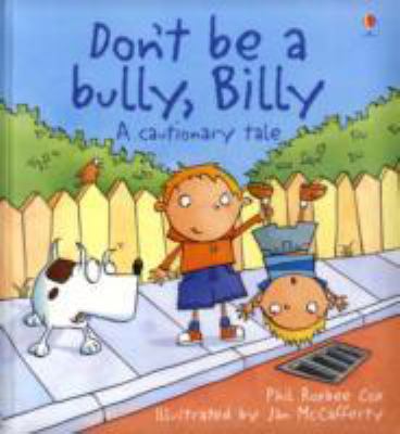 Don't be a bully, Billy! : a cautionary tale