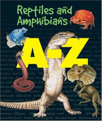 Reptiles and amphibians : A to Z