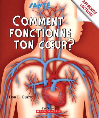 Comment fonctionne ton coeur?