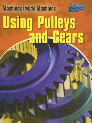 Using pulleys and gears