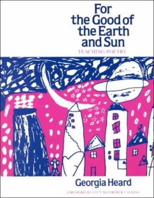 For the good of the earth and sun : teaching poetry