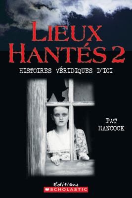 Lieux hantés 2 : histoires véridiques d'ici