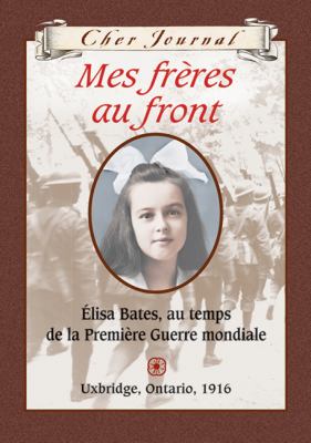 Mes frères au front : Élisa Bates, au temps de la Première Guerre mondiale