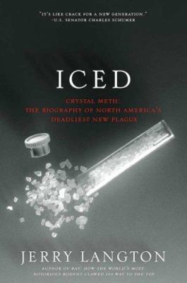 Iced : crystal meth : the biography of North America's deadliest new plague