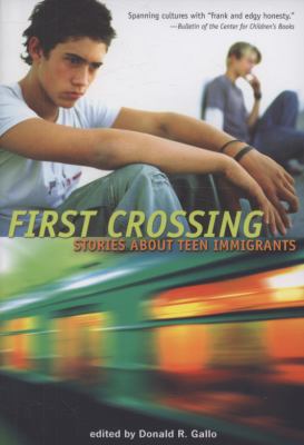 First crossing : stories about teen immigrants