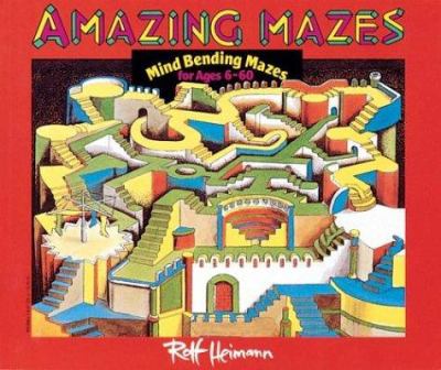 Amazing mazes : mind bending mazes for ages 6-60