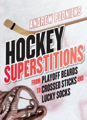 Hockey superstitions : from playoff beards to crossed sticks and lucky socks