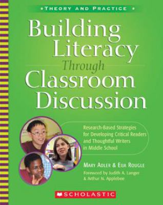 Building literacy through classroom discussion : research-based strategies for developing critical readers and thoughtful writers in middle school