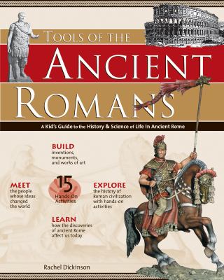 Tools of the Ancient Romans : a kid's guide to the history & science of life in ancient Rome