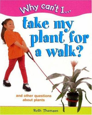 Take my plant for a walk? : and other questions about plants