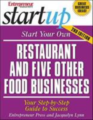 Start your own restaurant and five other food businesses : your step-by-step guide to success